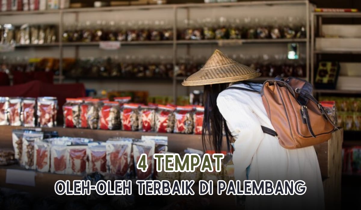 4 Toko Oleh-Oleh Terbaik yang Wajib Kamu Kunjungi, Surganya Buah Tangan Khas Palembang Nih!