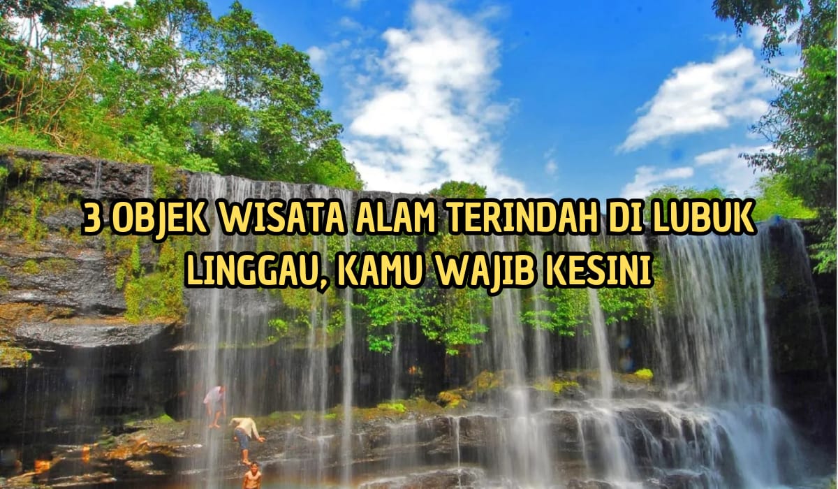 Pesonanya Bikin Enggan Pulang, Ini 3 Objek Wisata Alam Paling Indah di Lubuklinggau,Alamnya Asri Airnya Jernih