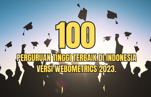 100 Perguruan Tinggi Terbaik di Indonesia Versi Webometrics 2023, Cek Ada Kampusmu?