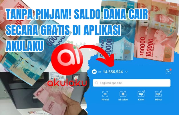 Tanpa Pinjam Uang, Begini Trik Dapat Saldo DANA Gratis dari Akulaku, Dijamin 100 Persen Cair