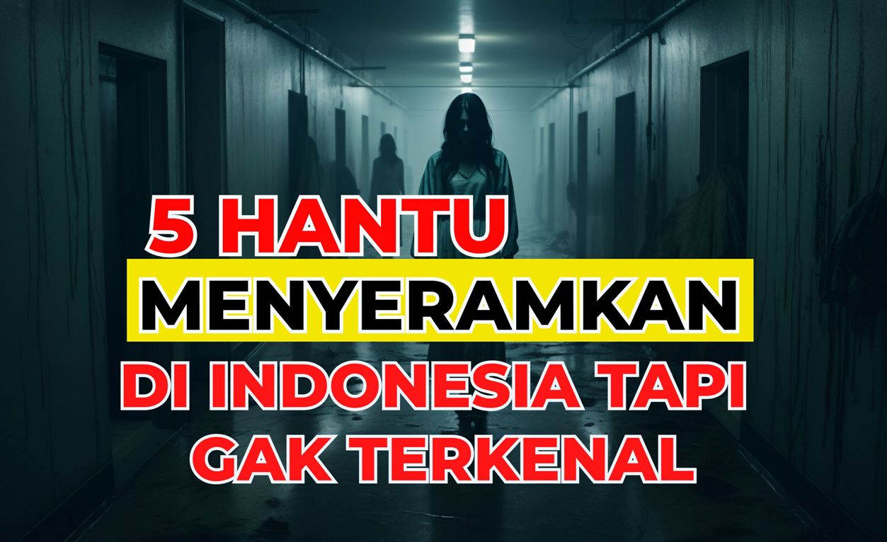 5 Hantu di Indonesia Kurang Terkenal Tapi Menyeramkan, Kok Bisa? Inilah Penyebabnya