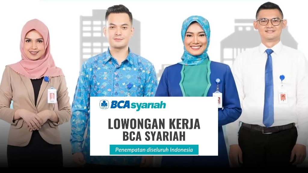 Lowongan Kerja BCA Syariah Cabang Palembang dan 10 Kota lainnya untuk Semua Jurusan, Ini Posisi dan Syaratnya