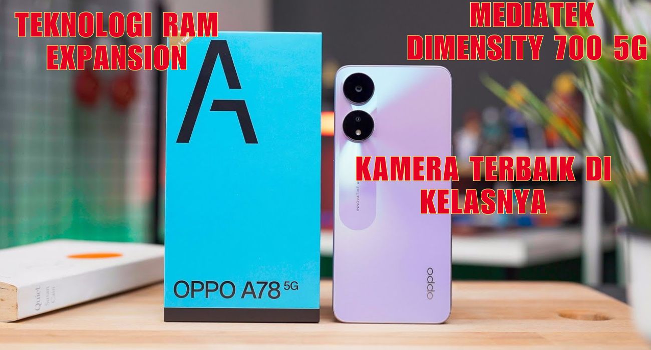 Performa Tanpa Kompromi! OPPO A78 5G Menghadirkan Kekuatan MediaTek Dimensity 700 5G, Ini Spesifikasi Lengkap