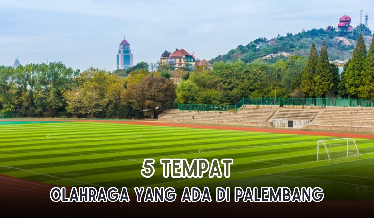 5 Tempat Olahraga yang Wajib Kamu Kunjungi di Palembang! Fasilitas Lengkap Harga Gak Bikin Kantong Bolong