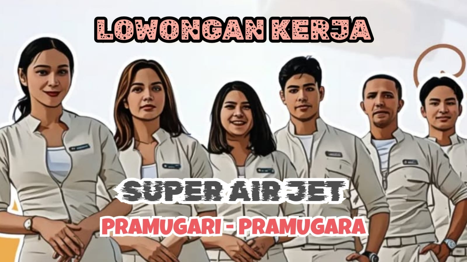 Lowongan Kerja Super Air Jet 2024: Rekrutmen Pramugari dan Pramugara