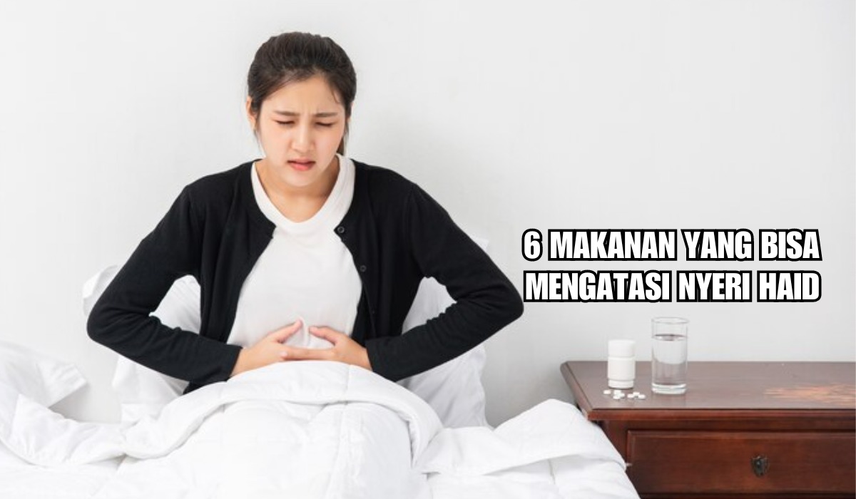 Nyeri Perut Saat Haid? Tenang, 6 Makanan Ini Bisa Mengatasinya, Yuk Coba!