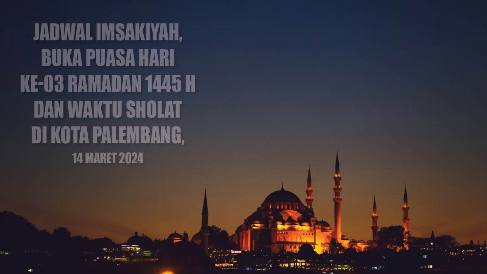 Terlengkap! Jadwal Imsakiyah dan Buka Puasa Hari ke-03 Ramadan 1445 H di Kota Palembang
