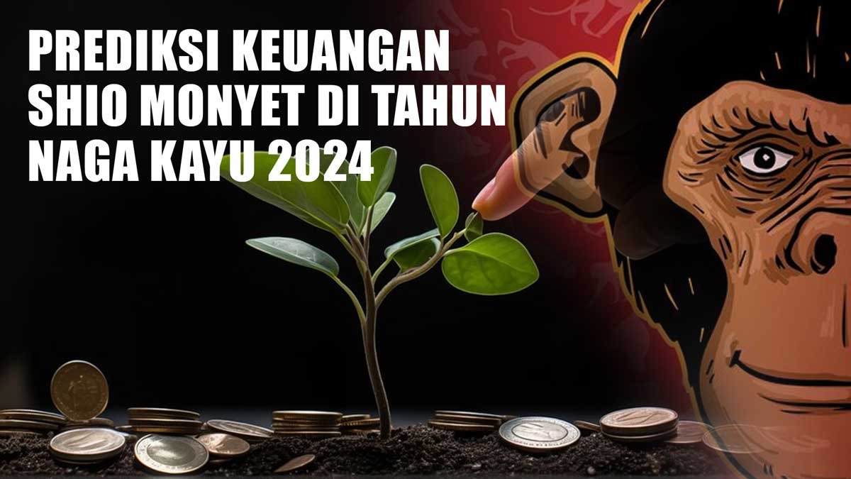 Prediksi Keuangan Shio Monyet di Tahun Naga Kayu 2024, Hati-hati Dalam Pengeluaran dan Investasi