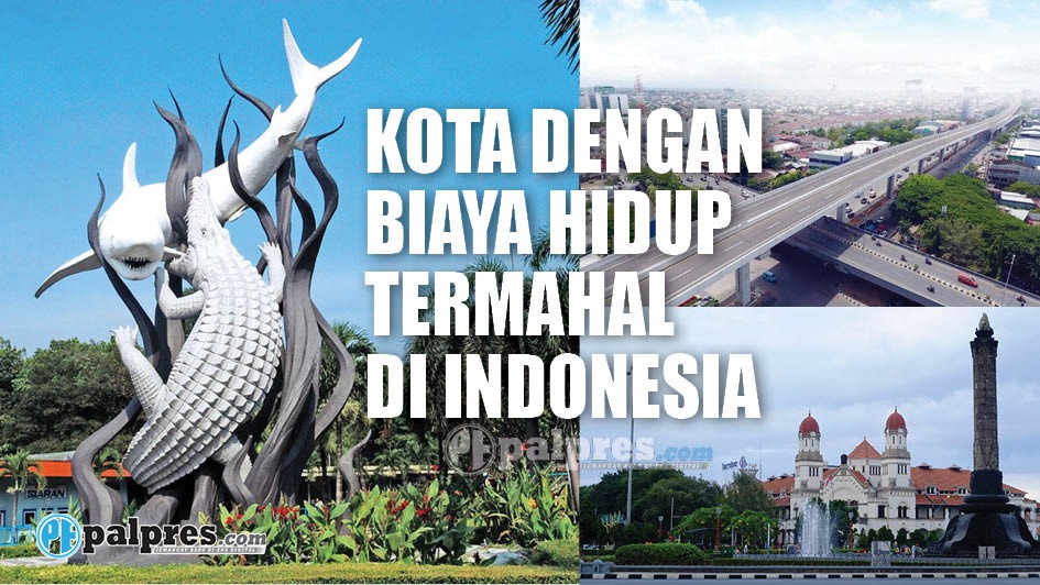 Wow! Selain Jakarta 7 Kota Ini Punya Biaya Hidup Termahal di Indonesia