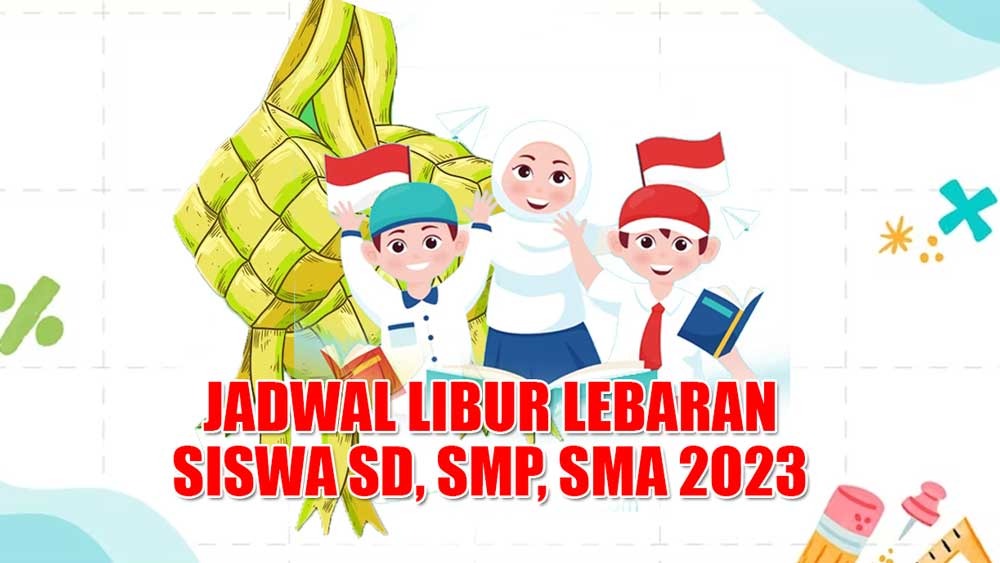 Jadwal Libur Lebaran Siswa SD, SMP, SMA 2023, Catat Tanggalnya Sebelum Mudik!