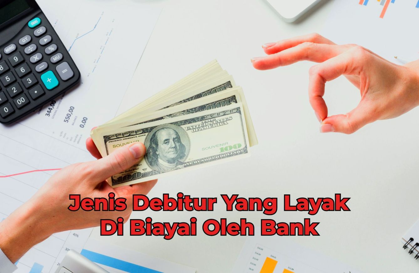 3 Catatan Untuk Debitur yang Layak Dibiayai Pihak Perbankan