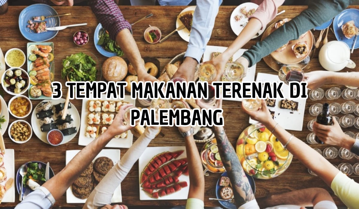 Bikin Nagih! Inilah 3 Tempat Beli Makanan Paling Enak di Palembang, Penasaran?