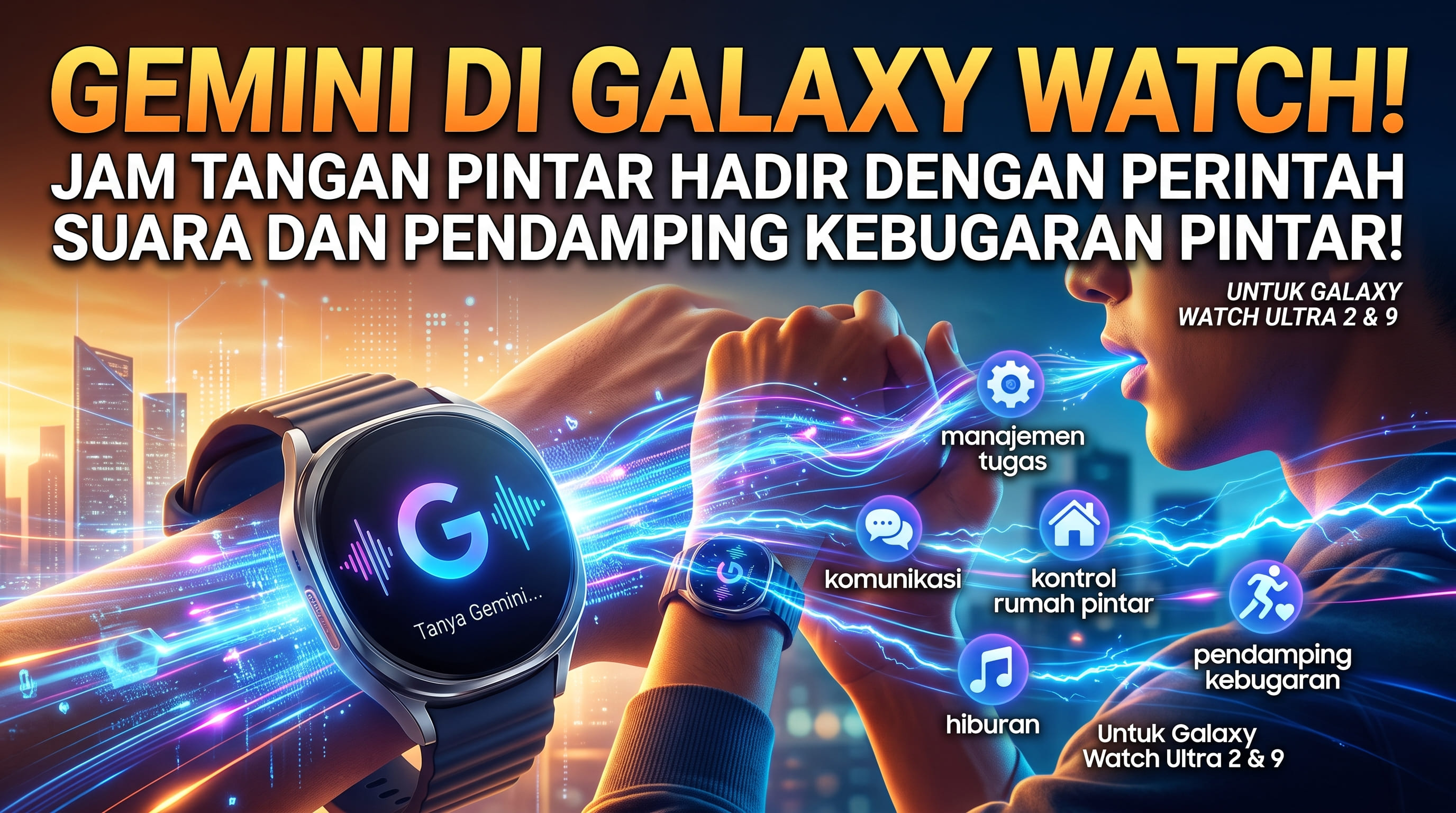 Bawa Fitur Canggih Raise to Talk: Intip Integrasi Google Gemini di Samsung Galaxy Watch Ultra 2 dan Watch 9