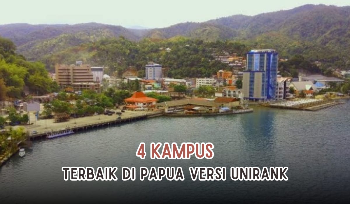 4 Kampus Terbaik di Papua versi UniRank, Tertarik Masuk?