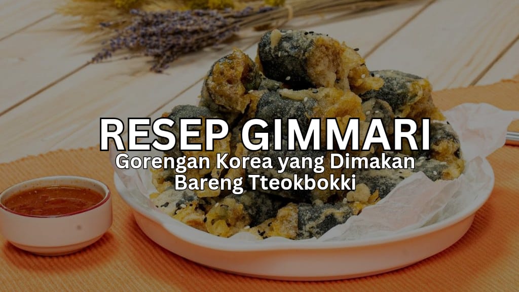 Resep Gimmari, Gorengan Korea yang Wajib Dimakan Bareng Tteokbokki!