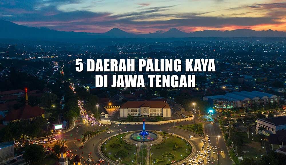 5 Daerah Paling Kaya di Jawa Tengah, Ternyata Bukan Kudus Juaranya, Tapi…