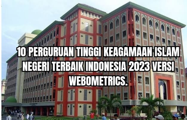10 Perguruan Tinggi Keagamaan Islam Negeri Terbaik Indonesia Versi Webometrics 2023 