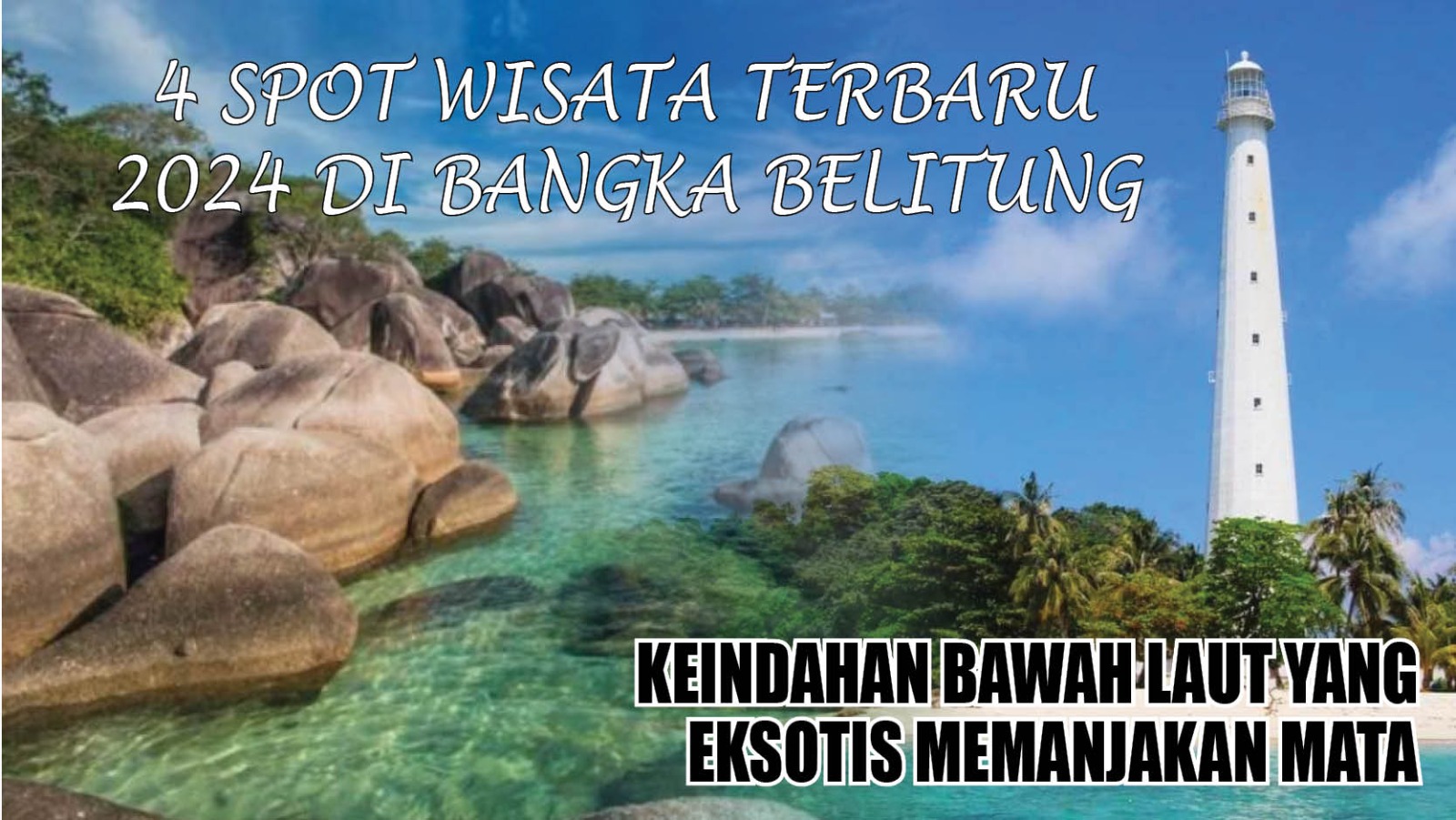 4 Spot Wisata Terbaru 2024 di Bangka Belitung, Keindahan Bawah Laut yang Eksotis Memanjakan Mata