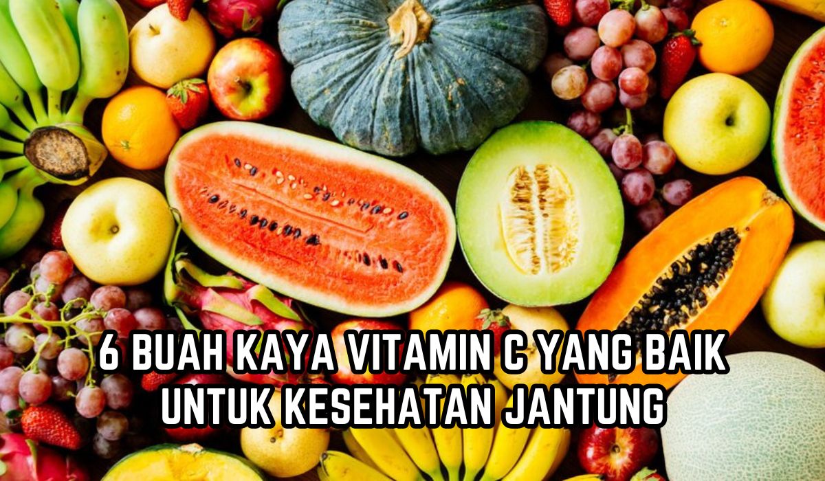 6 Buah Kaya Vitamin C yang Baik untuk Kesehatan Jantung, Lansia Wajib Konsumsi