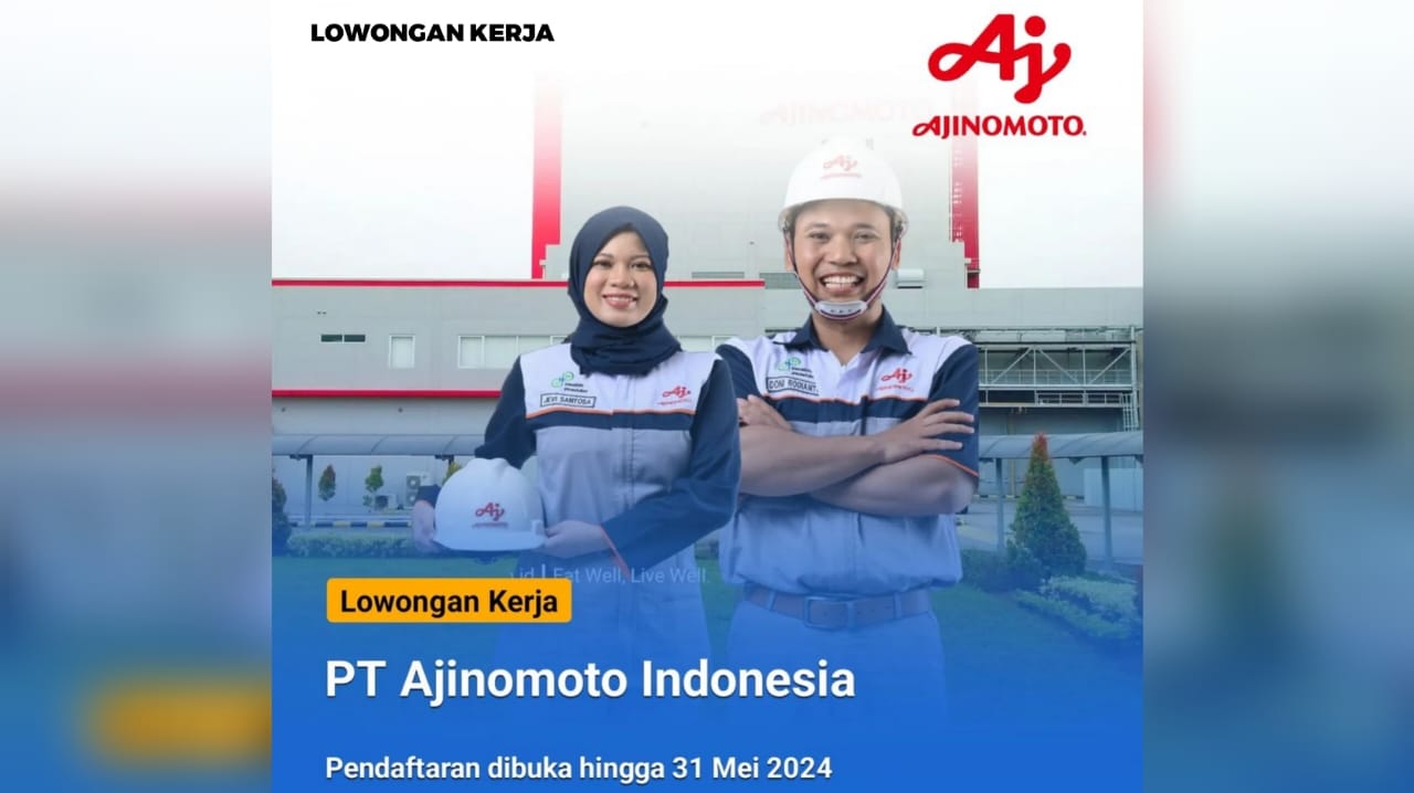 PT Ajinomoto Indonesia Buka Lowongan Kerja Terbaru Syarat Lulusan S1 Ini Kualifikasinya