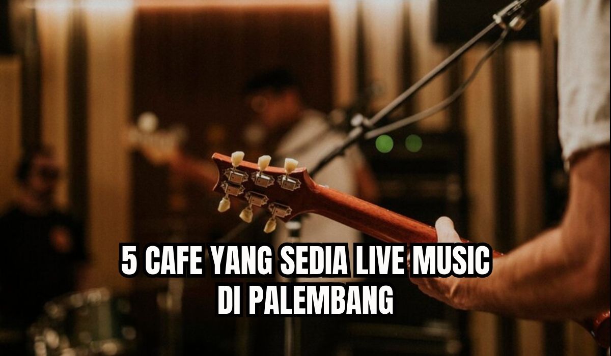 5 Cafe Live Music di Palembang, Cocok untuk Tempat Nongkrong Apalagi Kencan! Cek Disini Jam Operasionalnya