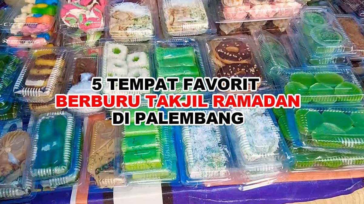 5 Tempat Favorit Berburu Takjil Ramadan di Palembang, Berlimpah Makanan Tradisional