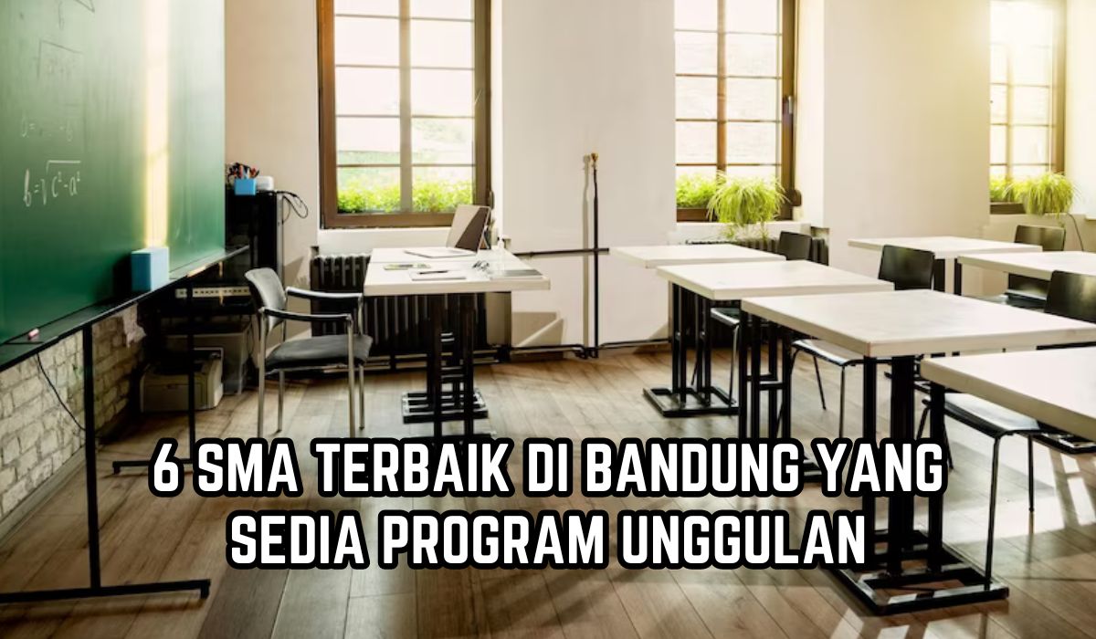 6 SMA Terbaik di Bandung yang Memiliki Fasilitas Sekolah Super Komplit dengan Program Unggulan 