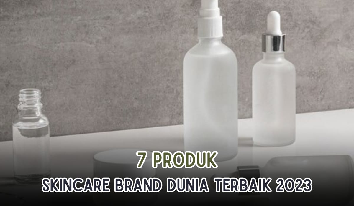 Bikin Wajah Mulus dan Glowing! 7 Produk Skincare Dunia Terbaik tahun 2023, Bisa Jadi Skincare Harian