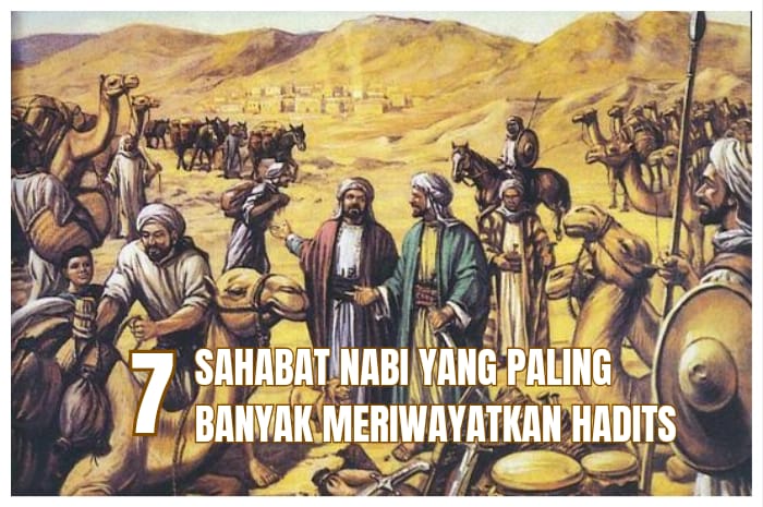 Tahukah Kamu! Inilah 7 Sahabat Nabi Yang Paling Banyak Meriwayatkan Hadits