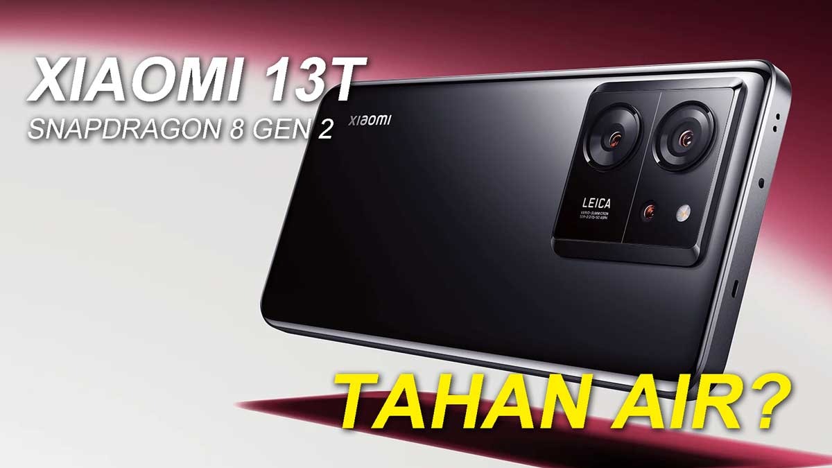 Xiaomi 13T Hadir dengan Sertifikasi IP68 dan Snapdragon 8 Gen 2, Apakah Ponsel Premium Ini Tahan Air?