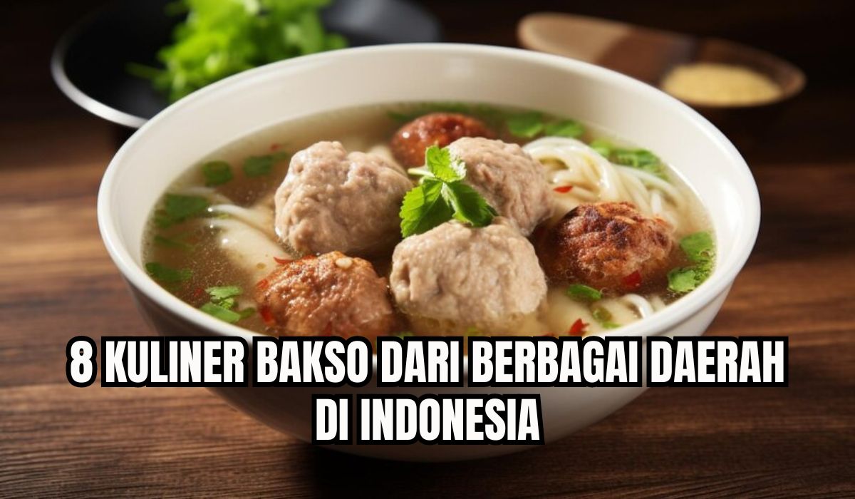 Panas Terik Enaknya Makan Bakso, Ini 8 Bakso Daerah di Indonesia yang Enak, Kuah Kaldunya Nendang Poll