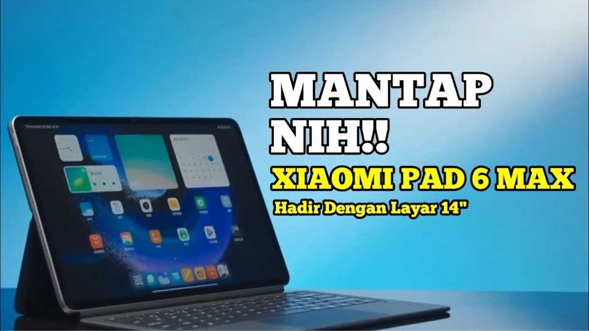 Xiaomi Pad 6 Max 14, Tablet Unggul dengan Kemampuan Chipset Snapdragon 8 Plus Gen 1