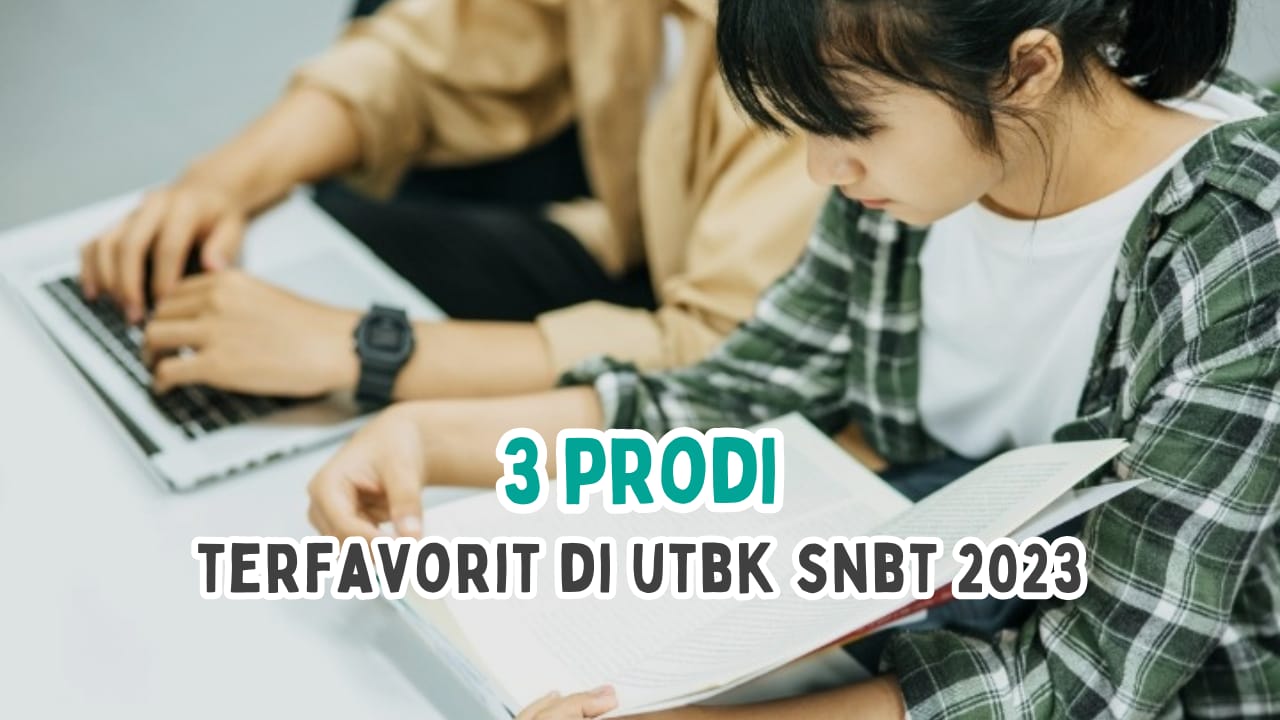 3 Prodi Terfavorit di UTBK SNBT 2023! Deretan Kampus TOP QS WUR 2024, Prodimu Masuk?