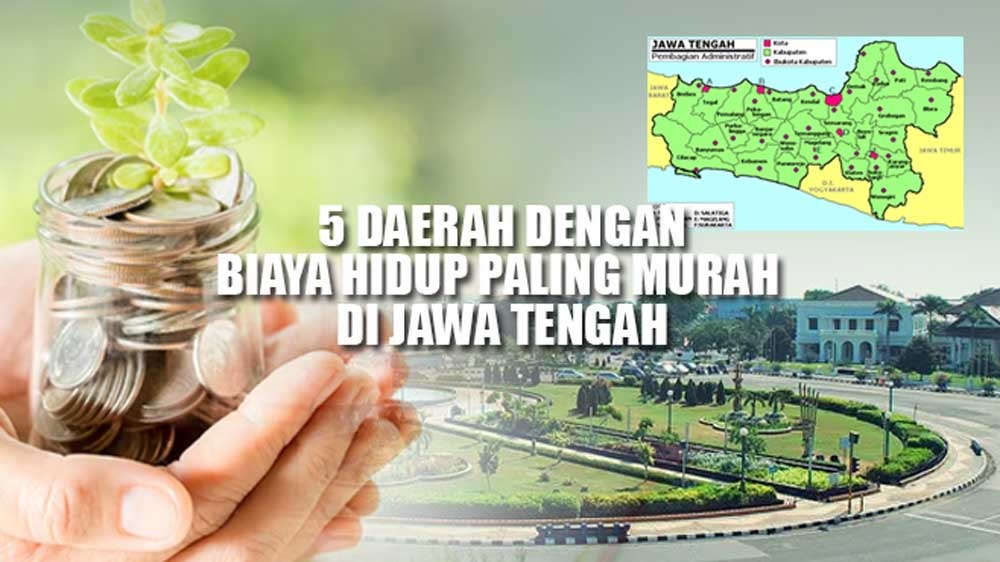 5 Daerah dengan Biaya Hidup Paling Murah di Jawa Tengah, Gak Bikin Kantong Bolong