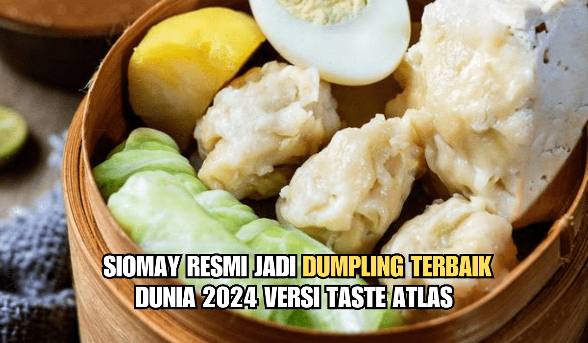 Kalahkan Kuotie! Siomay Duduki Peringkat Pertama Jadi Dumpling Terbaik Dunia 2024 Versi Taste Atlas