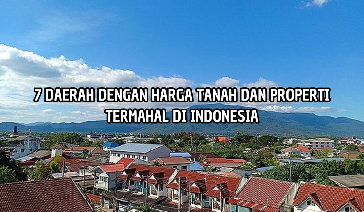Per Meter Rp50 Juta! Inilah 7 Daerah dengan Harga Tanah dan Properti Termahal di Indonesia