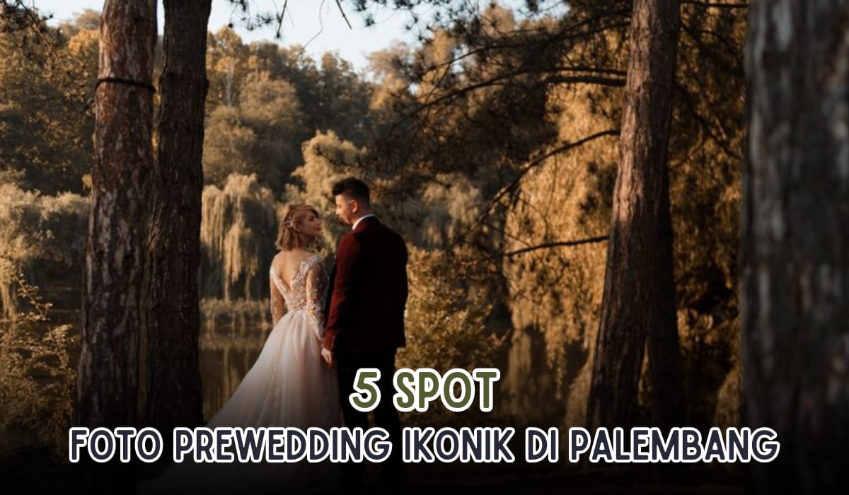 5 Spot Foto Prewedding Ikonik di Palembang, Low Budget dengan Nuansa Vintage Banget!