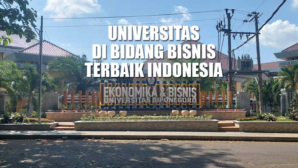10 Rekomendasi Universitas di Bidang Bisnis Terbaik Indonesia, Ada Undip 'Geser' Peringkat 2 dan 3 Nasional