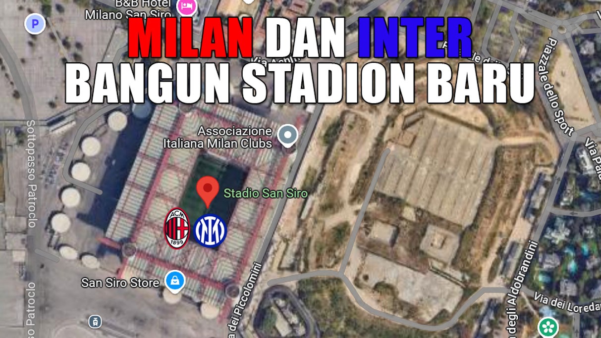 Milan dan Inter Ajukan Ulang Proposal Proyek Stadion Baru San Siro, Mungkinkah Gagal Lagi?