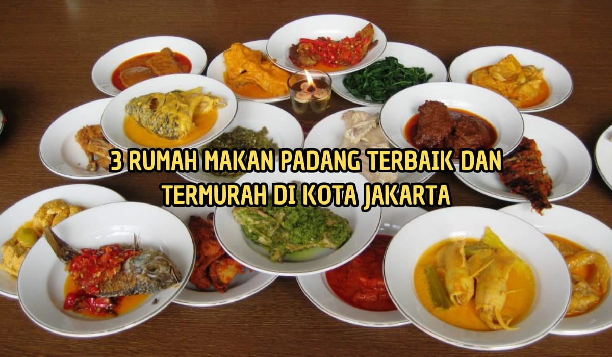 Termurah Terenak di Jakarta, Inilah 3 Rumah Makan Padang yang Seporsinya Cuma Rp9 Ribuan, Menunya Menggoda!