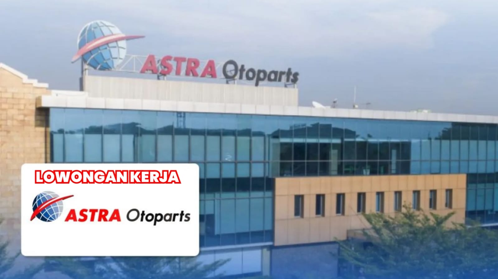 PT Astra Otoparts Tbk Buka Lowongan Kerja Baru untuk 8 Posisi Jabatan Menarik, Ini Syarat dan Kualifikasinya