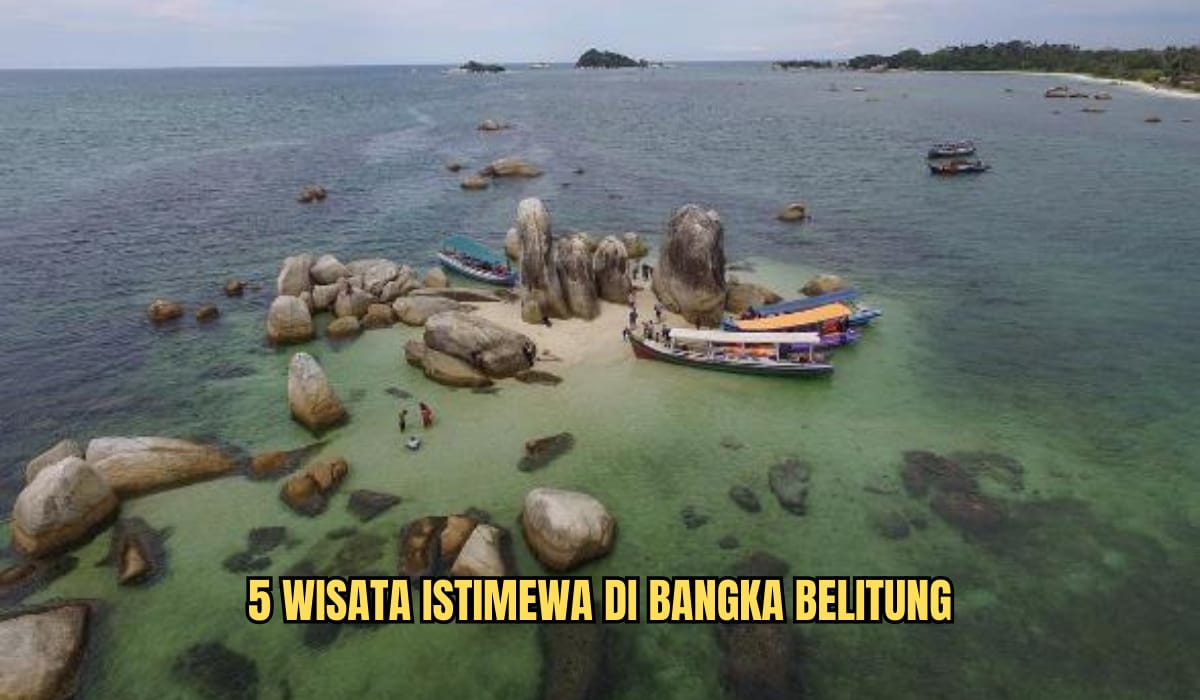 Rekomendasi 5 Objek Wisata Istimewa di Bangka Belitung, Liburan Akhir Tahun Semakin Berkesan Bersama Keluarga