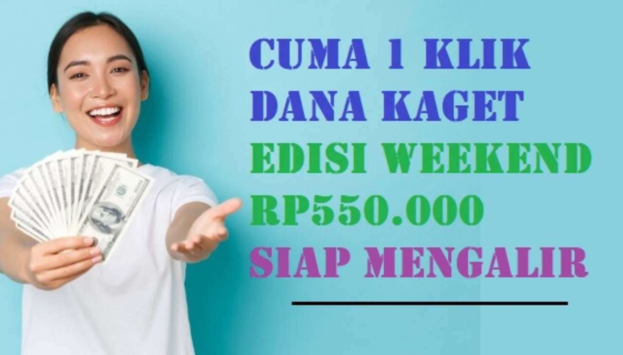 EDISI WEEKEND! Saldo DANA Kaget Rp550.000 Siap Cair Khusus Hari Ini, Cuma Modal 1 Klik Aja
