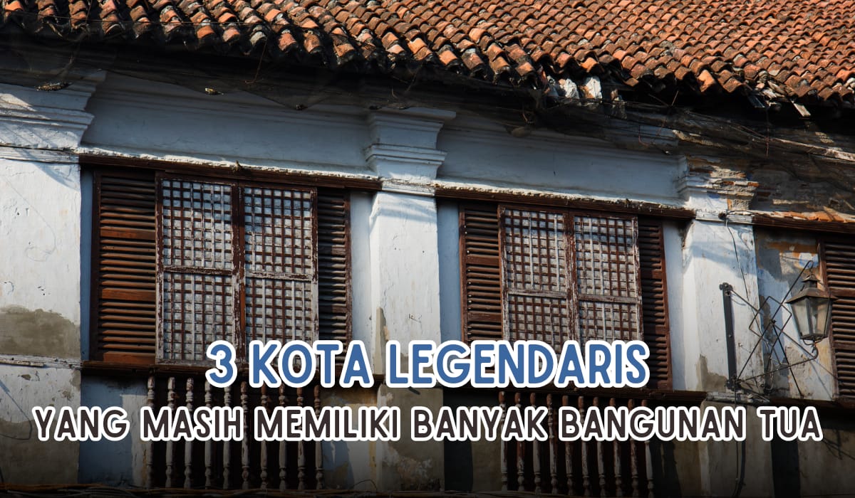 3 Kota Legend di Indonesia Masih Miliki Bangunan Tua, Palembang Masih Ada?