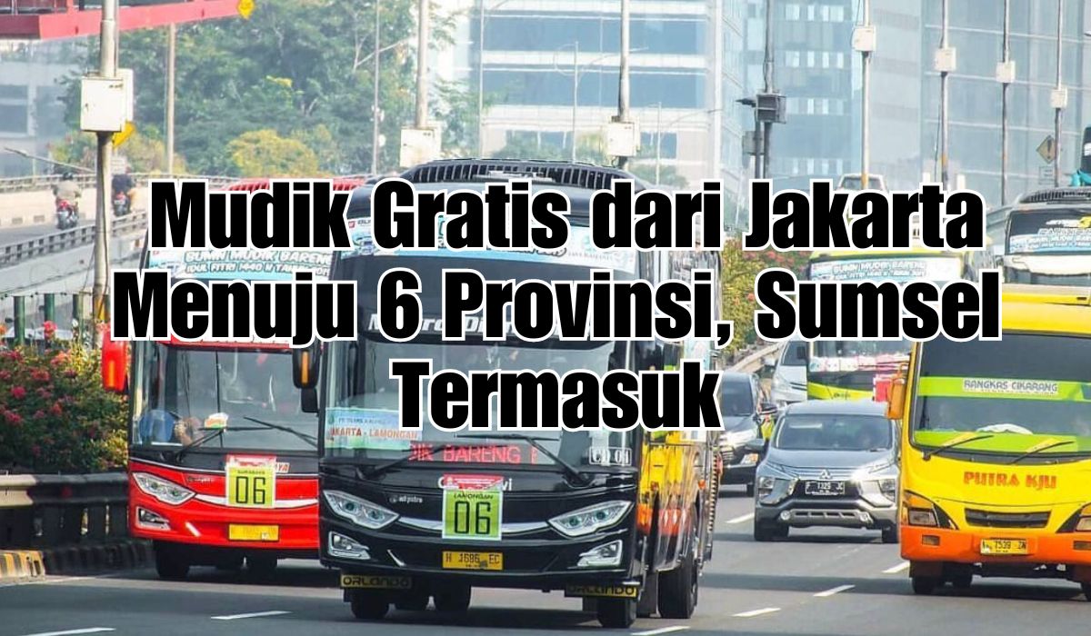 Siap-Siap Pulang Kampung! Mudik Gratis dari Jakarta Menuju 6 Provinsi, Sumsel Termasuk, Cek Syaratnya di Sini