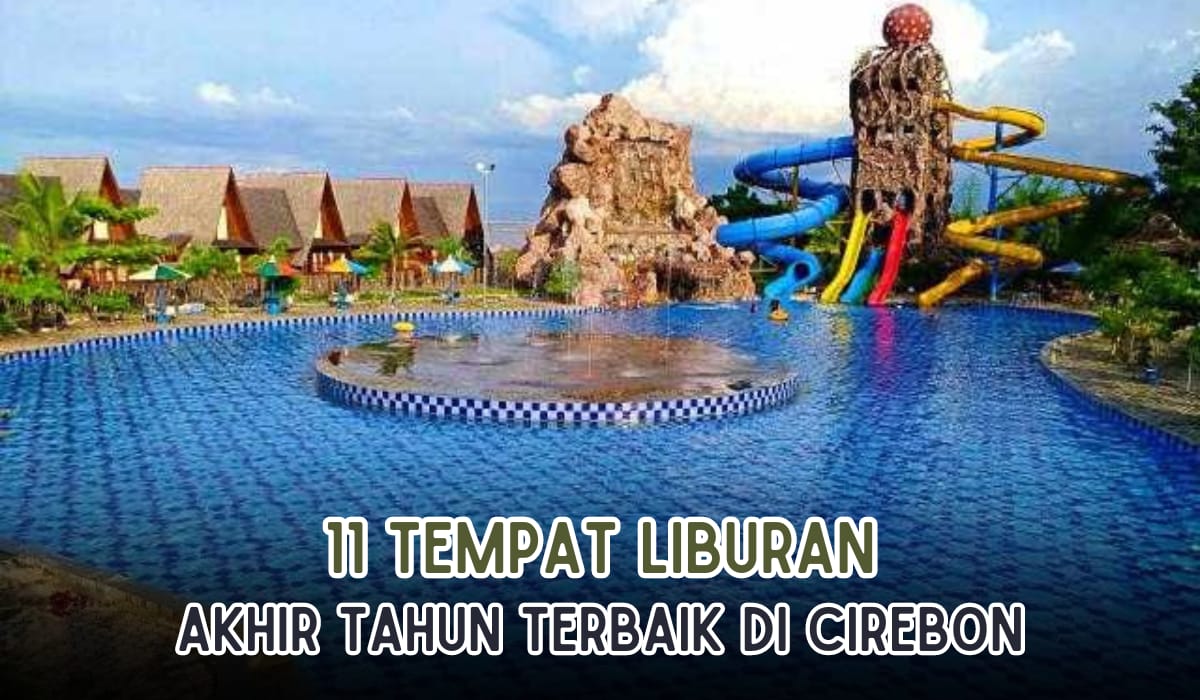 11 Rekomendasi Tempat Liburan Akhir Tahun di Cirebon, Destinasi Wisata Terlengkap Banyak Wahana Seru