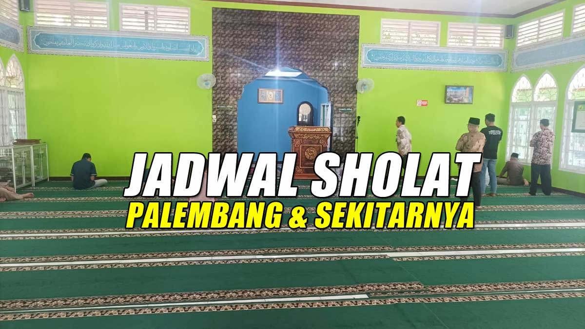 Jadwal Sholat Fardhu untuk Wilayah Palembang dan Sekitarnya, Senin 23 Desember 2024