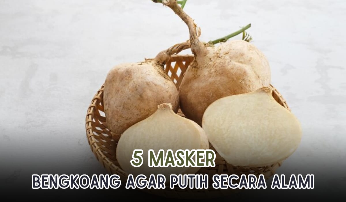 5 Cara Membuat Masker Bengkoang yang Bisa Memutihkan Wajah, Bebas Noda Hitam, Ini Cara Pakainya