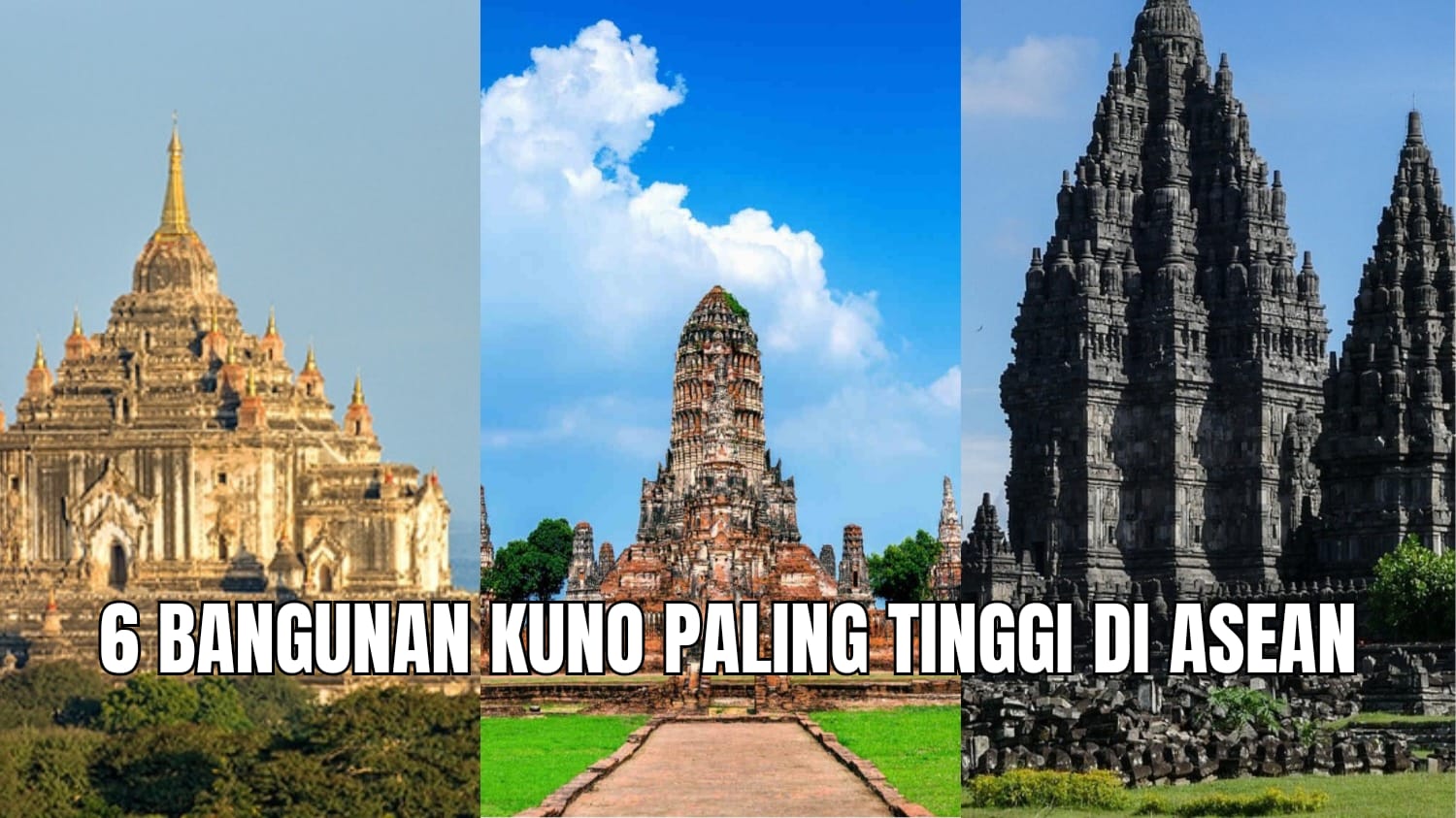 6 Bangunan Kuno Paling Tinggi di ASEAN, Candi Prambanan Termasuk?