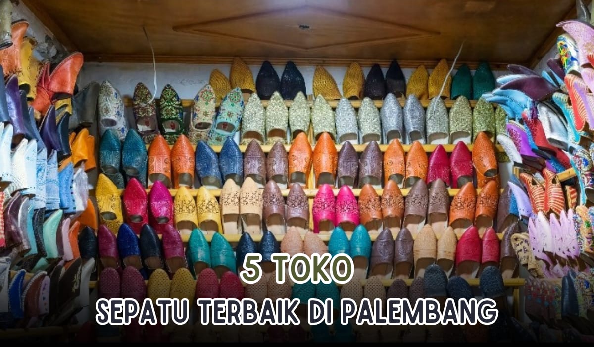 5 Toko Sepatu Terbaik di Palembang, Model Trendy Kualitas Oke! Alamat Lengkap Cek di Sini